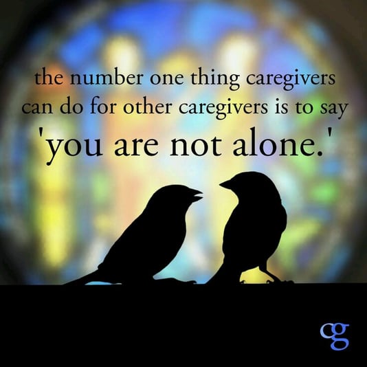 the number one thing caregivers can do for other caregivers is say 'you are not alone.'